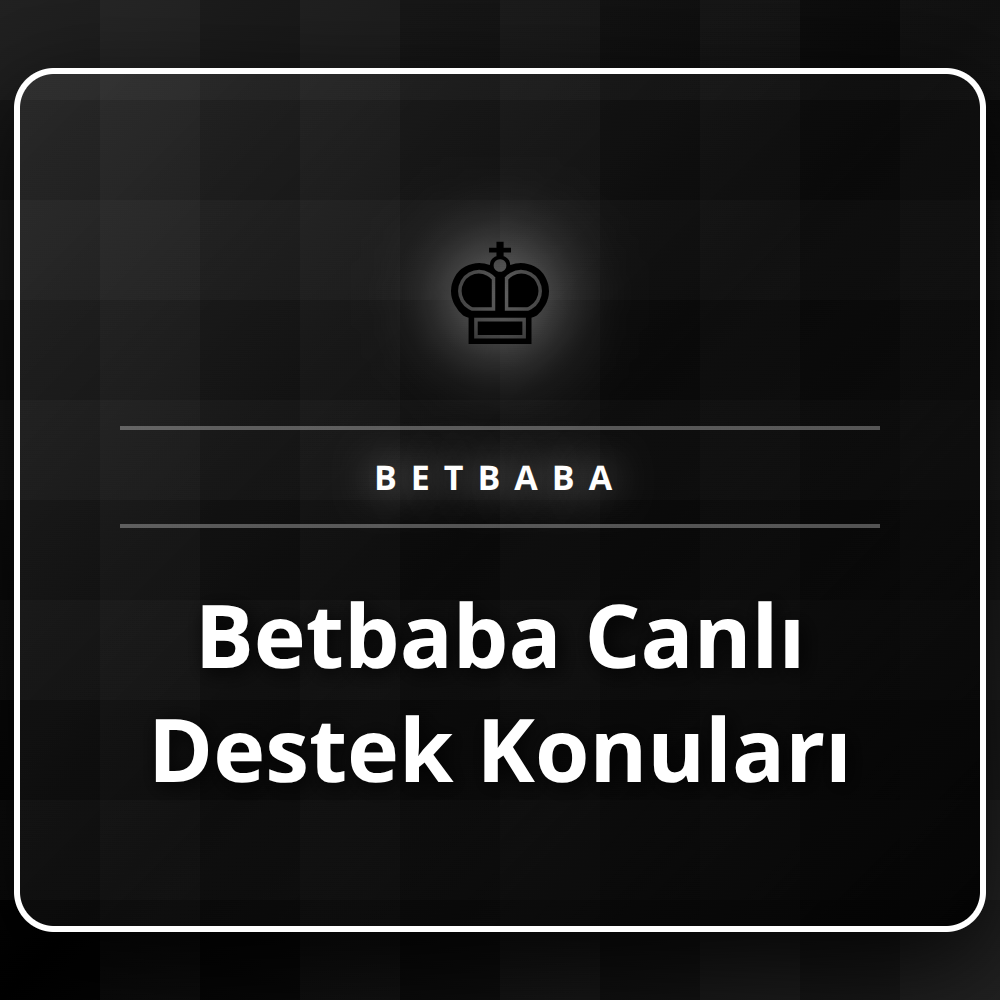 Betbaba canlı destek konuları hakkında bilgi alan bir kullanıcı