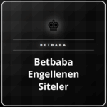 Betbaba engellenen siteler için güncel erişim linki
