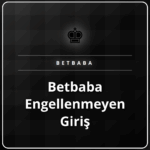 Betbaba engellenmeyen giriş adresi ile siteye güvenli erişim.