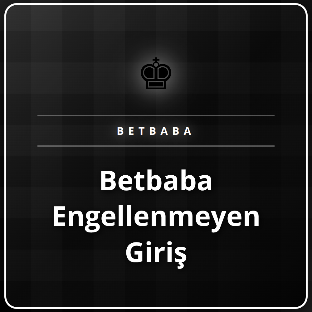 Betbaba engellenmeyen giriş adresi ile siteye güvenli erişim.