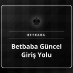 Betbaba güncel giriş yolu ile platforma anında erişim sağlama.