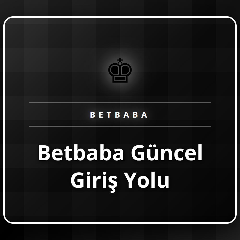 Betbaba güncel giriş yolu ile platforma anında erişim sağlama.
