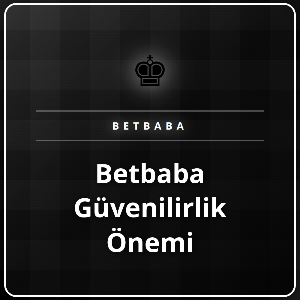 Betbaba güvenilirlik önemi ve lisans logosu görseli