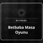 Betbaba masa oyunu seçenekleri ve oyun masası genel görünümü