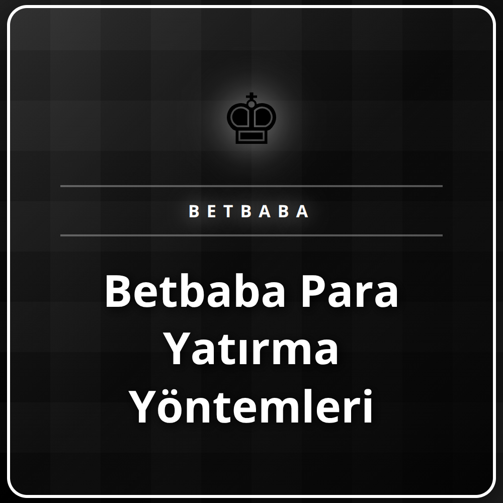 Betbaba para yatırma yöntemleri hakkında detaylı bilgi içeren bir konsept görseli