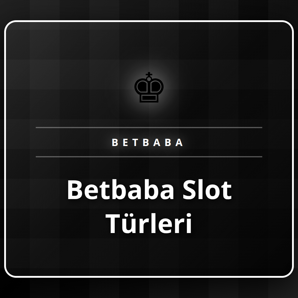 Betbaba slot türleri koleksiyonunu gösteren renkli bir ekran görüntüsü