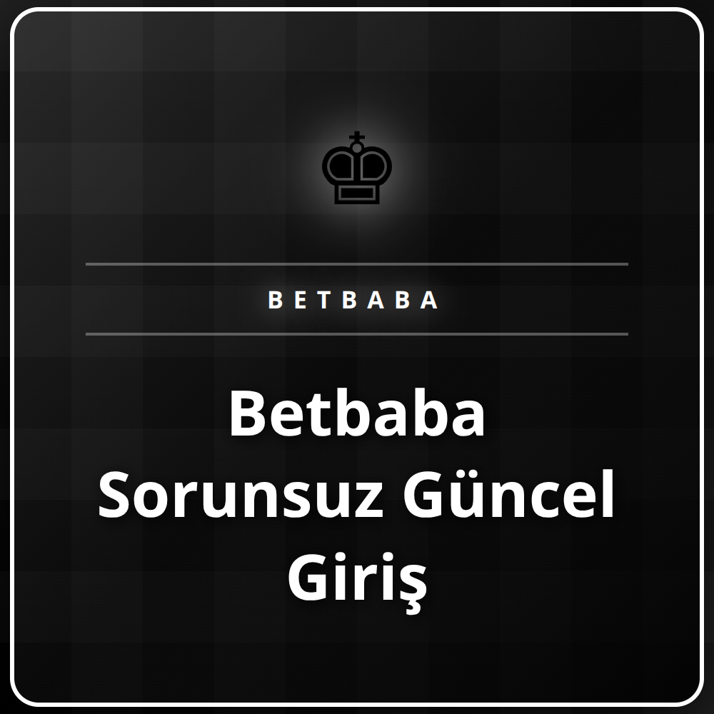 Betbaba sorunsuz güncel giriş adresini gösteren bir ekran.