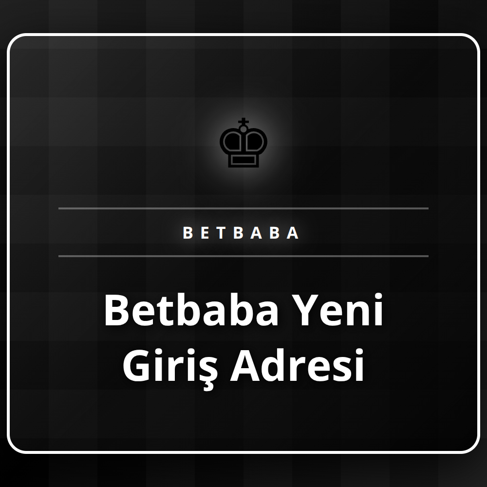 Betbaba yeni giriş adresi ile siteye güvenli erişim sağlama.