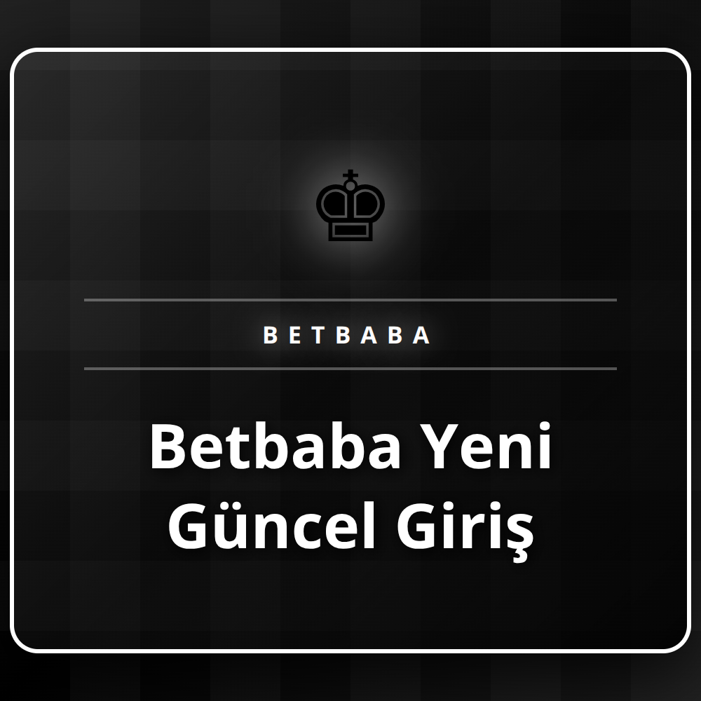 Betbaba yeni güncel giriş adresi ile platforma güvenli erişim.